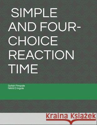 Simple and Four-Choice Reaction Time Satish K. Pimpal Nikhil Dinkar Ingol 9781099976063 Independently Published - książka