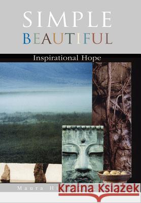 Simple Beautiful: Inspirational Hope Hi'ilani 9780595678822 iUniverse - książka