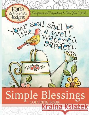Simple Blessings: Coloring Designs to Encourage Your Heart Karla Dornacher 9781500562281 Createspace - książka