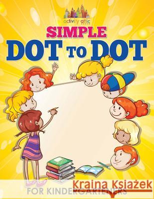 Simple Dot to Dot for Kindergarteners Creative Playbooks 9781683234166 Creative Playbooks - książka