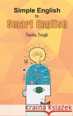 Simple English to Smart English Sarita Singh 9789386027931 Anjuman Prakashan - książka