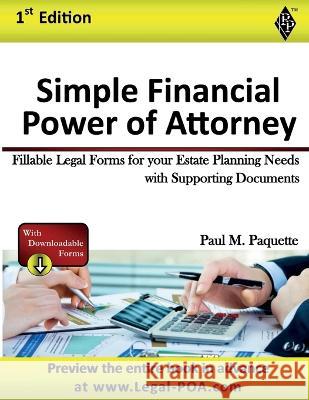 Simple Financial Power of Attorney: Fillable Legal Forms for your Estate Planning Needs with Supporting Documents Paul Paquette 9781948389068 Paquette Publications - książka