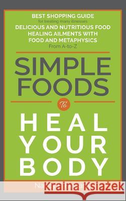 Simple Foods: To Heal Your Body Nancy Hegarty Laila Savolainen 9780994398475 Paradise Waters Pty Ltd - książka