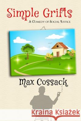 Simple Grifts: A Comedy of Social Justice Max Cossack 9781733731331 Vwam, LLC - książka