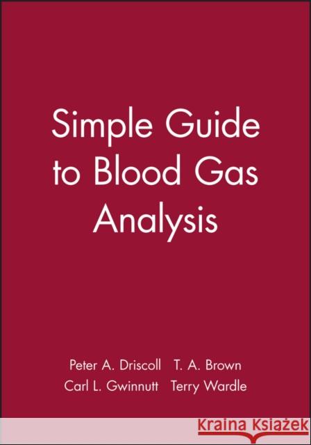 Simple Guide to Blood Gas Analysis Peter Driscoll Terry Brown Terry H. Wardle 9780727911070 Bmj Publishing Group - książka