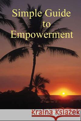 Simple Guide to Empowerment Susie Newman 9781291060911 Lulu.com - książka