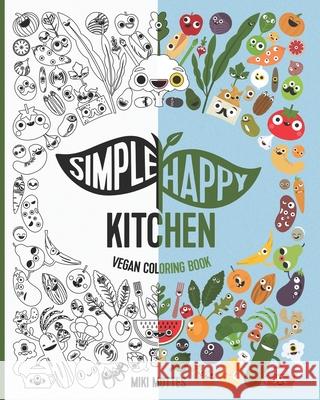 Simple Happy Kitchen Vegan Coloring Book Miki Mottes 9789659001033 Simple Happy Kitchen - książka