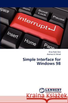 Simple Interface for Windows 98 Aziz Enas Faek, Fahad Assmaa a 9783844316506 LAP Lambert Academic Publishing - książka