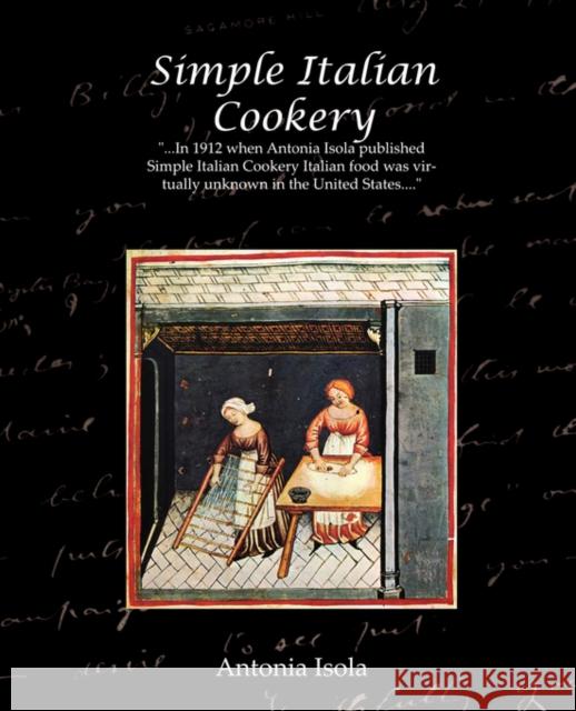 Simple Italian Cookery Antonia Isola 9781605975276 STANDARD PUBLICATIONS, INC - książka