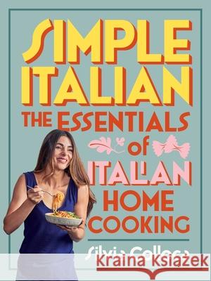 Simple Italian: The Essentials of Italian Home Cooking Silvia Colloca 9781760550363 Plum - książka