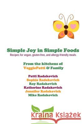 Simple Joy in Simple Foods: Recipes for vegan, gluten-free, and allergy-friendly meals Radakovich, Sophie 9781468180589 Createspace - książka