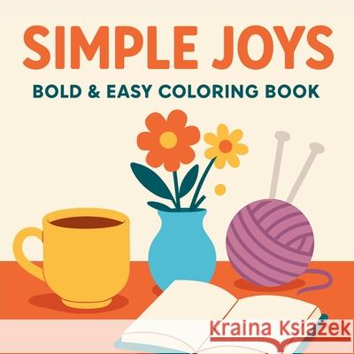 Simple Joys - Bold and Easy Coloring Book Chris Martin 9784208767613 Chris Martin - książka