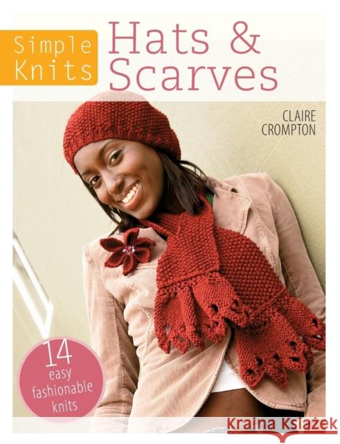 Simple Knits Hats & Scarves: 14 Easy Fashionable Knits Claire Crompton (Author) 9781446303054 David & Charles - książka
