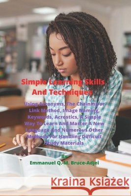 Simple Learning Skills And Techniques Bruce-Adjei, Emmanuel Q. -M 9798654400604 Independently Published - książka