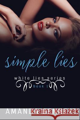 Simple Lies (White Lies Series 1) Amanda Bennett 9781516819614 Createspace - książka