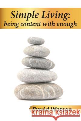 Simple Living: being content with enough David Watson 9781838182847 Gilead Books Publishing - książka