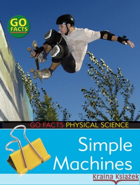 Simple Machines: Physical Science Ian Rohr 9781408102619 Bloomsbury Publishing PLC - książka