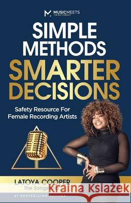 Simple Methods Smarter Decisions: Safety Resources for Female Recording Artists Latoya Cooper 9780578967578 Music Meets the Boardroom, LLC - książka