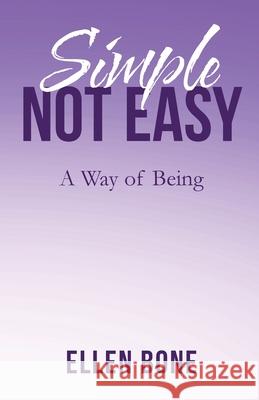 Simple Not Easy: A Way of Being Ellen Bone 9781965971277 Gwn Publishing - książka