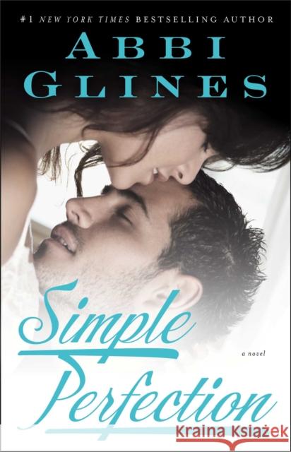 Simple Perfection: A Rosemary Beach Novel Abbi Glines 9781476756523 Atria Books - książka