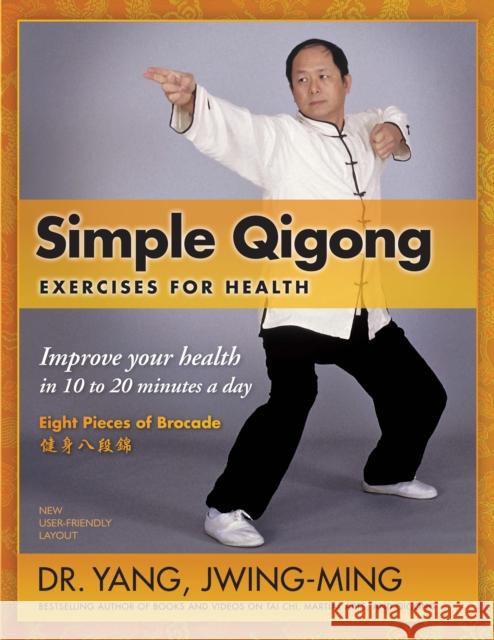 Simple Qigong Exercises for Health: Improve Your Health in 10 to 20 Minutes a Day Dr Yang Jwing-Ming 9781594392696 YMAA Publication Center - książka