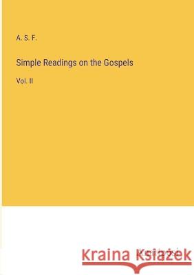 Simple Readings on the Gospels: Vol. II A S F   9783382104269 Anatiposi Verlag - książka