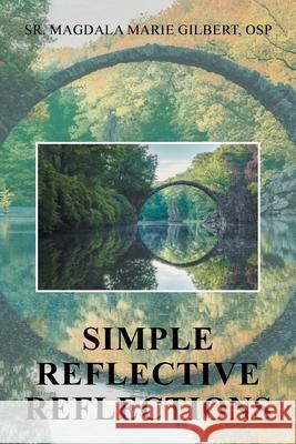 Simple Reflective Reflections Magdala Marie Gilbert Osp, Sr 9781796015362 Xlibris Us - książka