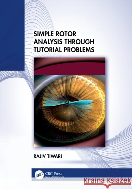 Simple Rotor Analysis through Tutorial Problems Rajiv (IIT Guwahati, India) Tiwari 9781032638201 CRC Press - książka