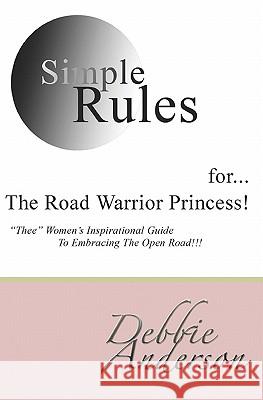 Simple Rules for...The Road Warrior Princess: 