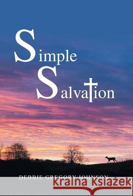 Simple Salvation Debbie Gregory Johnson 9781664234208 WestBow Press - książka