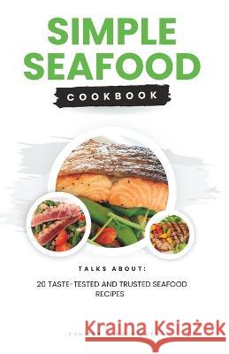 Simple seafood cookbook: 20 Taste-Tested And Trusted Seafood Recipes Jennifer J Rodriguez   9798852409850 Independently Published - książka