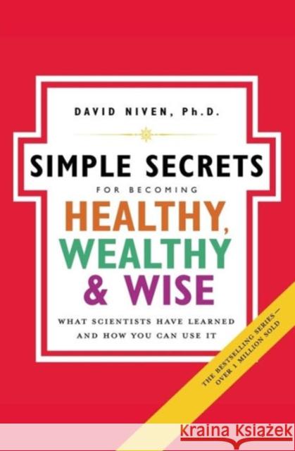 Simple Secrets for Becoming Healthy, Wealthy, and Wise: What Scientists Have Learned and How You Can Use It David Niven 9780060858810 HarperOne - książka
