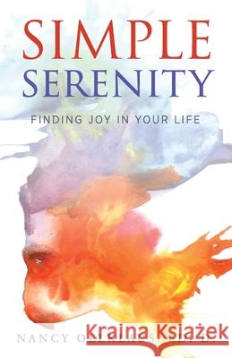 Simple Serenity: Finding Joy in Your Life Nancy Oelklaus 9781615996636 Loving Healing Press - książka