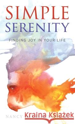 Simple Serenity: Finding Joy in Your Life Nancy Oelklaus 9781615996643 Loving Healing Press - książka