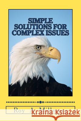 Simple Solutions for Complex Issues Roy A. Millmore Nicole R. Wilcox Bernadette Millmore 9781470038618 Createspace - książka