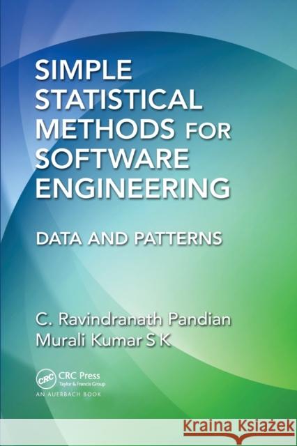 Simple Statistical Methods for Software Engineering: Data and Patterns C. Ravindranath Pandian Murali Kumar 9780367377649 Auerbach Publications - książka