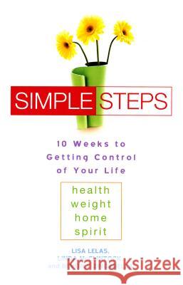 Simple Steps: 10 Weeks to Getting Control of Your Life: Health - Weight - Home - Spirit Lisa Lelas Linda McClintock Beverly Zingarella 9780451208620 New American Library - książka