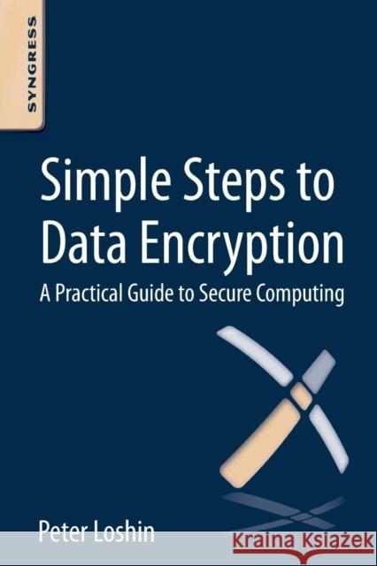 Simple Steps to Data Encryption: A Practical Guide to Secure Computing Loshin, Pete 9780124114838  - książka