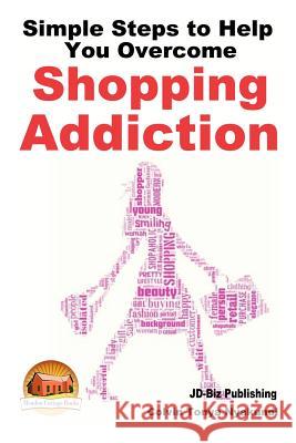 Simple Steps to Help You Overcome Shopping Addiction Colvin Tonya Nyakundi John Davidson Mendon Cottage Books 9781507896006 Createspace - książka