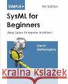 Simple SysML for Beginners: Using Sparx Enterprise Architect David James Hetherington   9781937468057 Asatte Press, Inc.