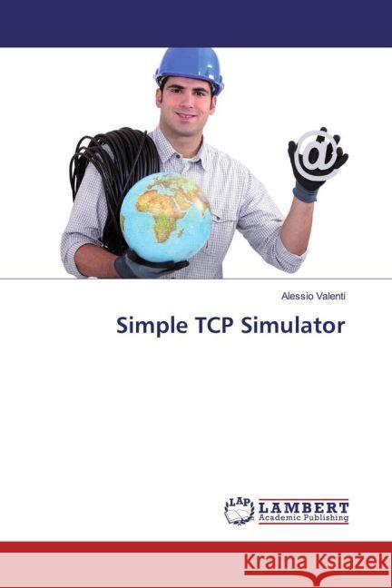 Simple TCP Simulator Valenti, Alessio 9783330057579 LAP Lambert Academic Publishing - książka