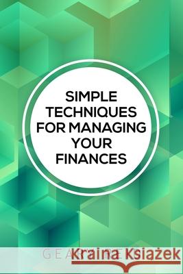 Simple Techniques for Managing your Finances: Financial success doesn't require a large income. In Simple Techniques for Managing Your Finances find o Geary Reid 9789768305237 Reid's Learning Institute and Business Consul - książka