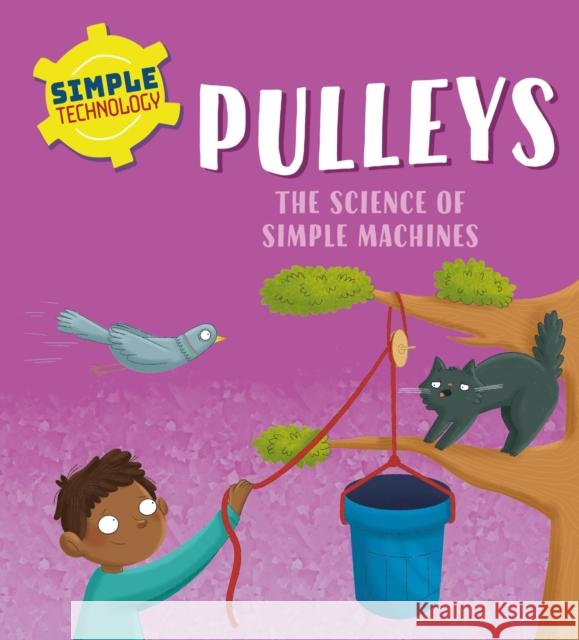 Simple Technology: Pulleys Liz Lennon 9781526323552 FRANKLIN WATTS - książka