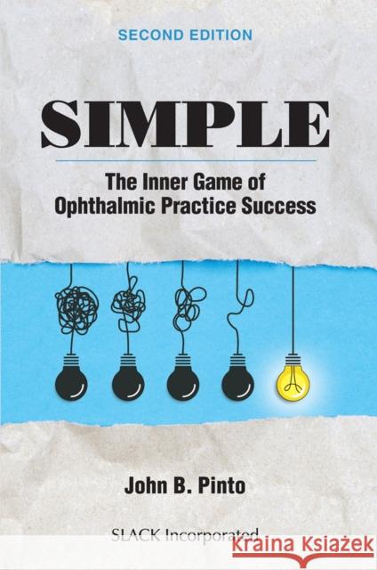 Simple: The Inner Game of Ophthalmic Practice Success J. Pinto 9781630919597 Slack - książka