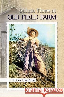 Simple Times at Old Field Farm Suzy Lowry Geno   9781936533374 Fifth Estate, Inc - książka