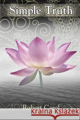 Simple Truth Robert Carol 9781522992943 Createspace Independent Publishing Platform - książka