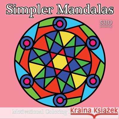 Simpler Mandalas: Motivational Coloring Book for Adults Williams, Alex 9781990158186 531 Publishing - książka