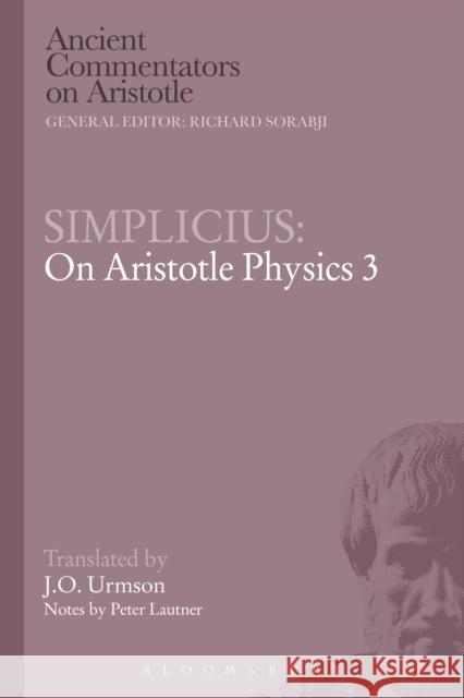 Simplicius: On Aristotle Physics 3 Simplicius                               Peter Lautner J. O. Urmson 9781472557353 Bristol Classical Press - książka