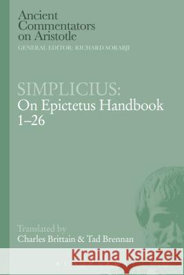 Simplicius: On Epictetus Handbook 1-26 Charles Brittain Tad Brennan 9781472558060 Bloomsbury Academic - książka