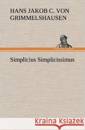 Simplicius Simplicissimus Grimmelshausen, Hans Jakob Christoph von 9783847250340 TREDITION CLASSICS - książka